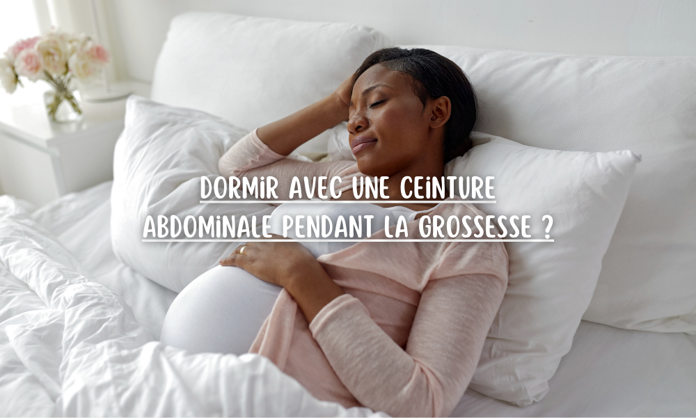 Peut-on dormir avec une ceinture abdominale pendant la grossesse ?