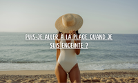Puis-je aller à la plage quand je suis enceinte ?