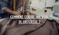 Comment coudre une robe de grossesse ?