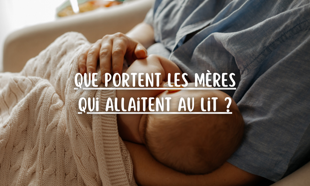 Que portent les mères qui allaitent au lit ?