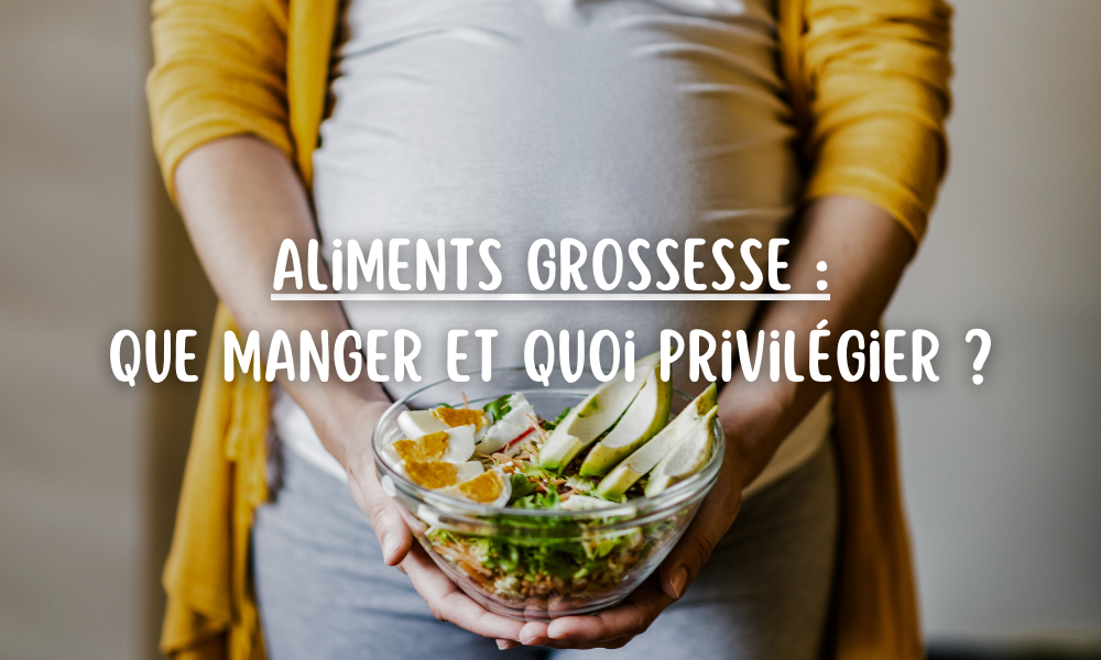 Aliments grossesse : que manger et quoi privilégier ?