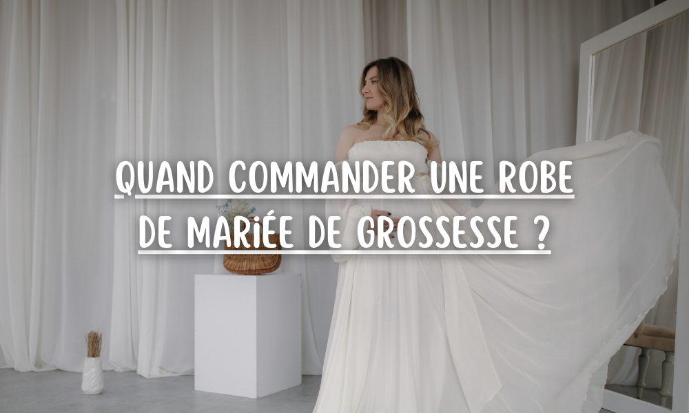 Quand commander une robe de mariée de grossesse ?