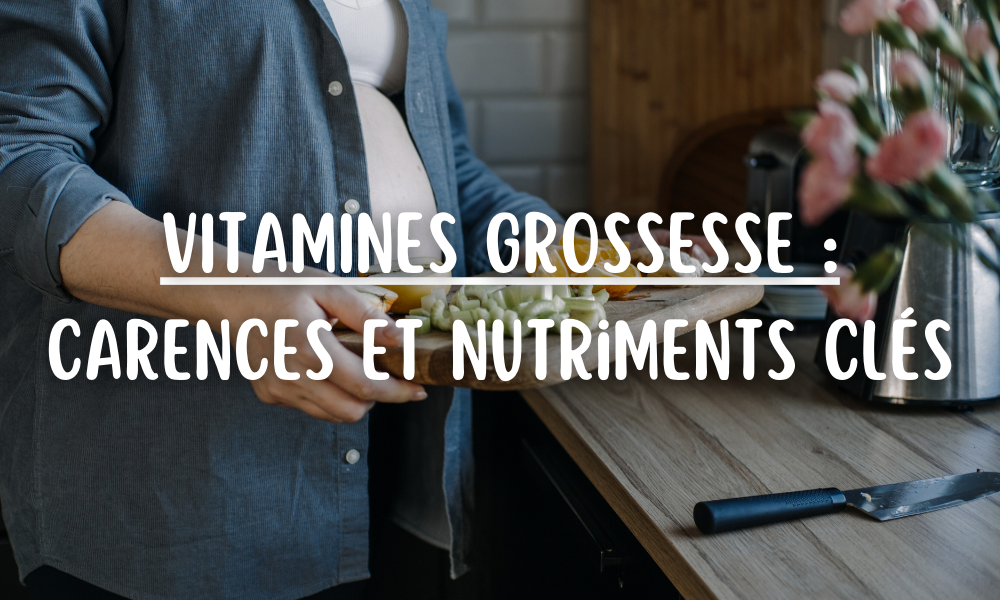 Vitamines grossesse : dangers des carences et nutriments clés