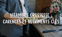 Vitamines grossesse  dangers des carences et nutriments clés