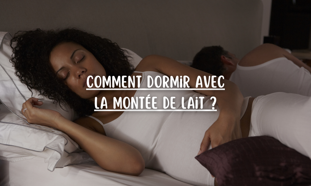 Comment dormir avec la montée de lait ?