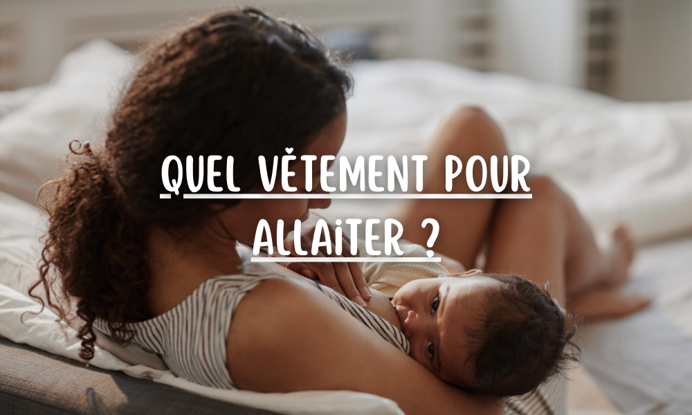Quel vêtement pour allaiter ?