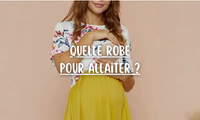 Quelle robe pour allaiter ?